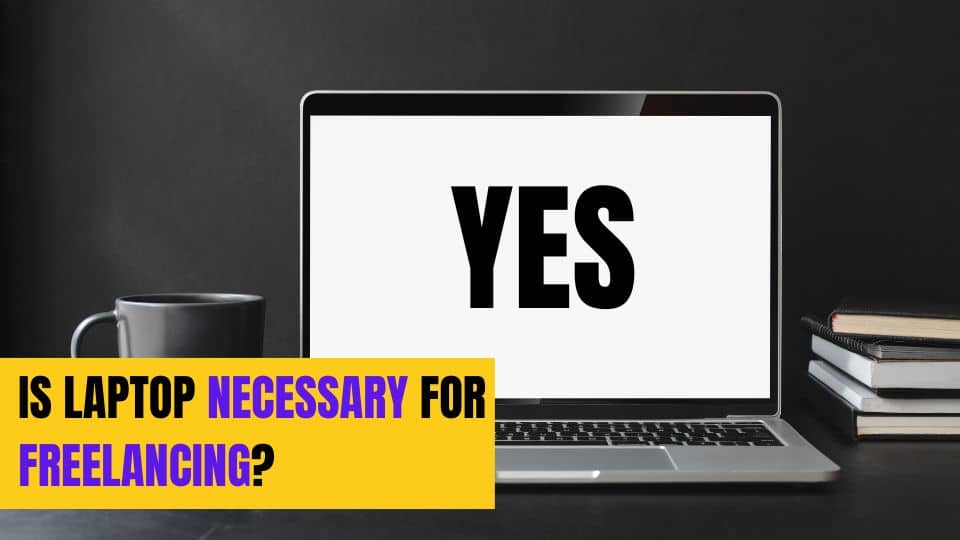 is laptop necessary for freelancing