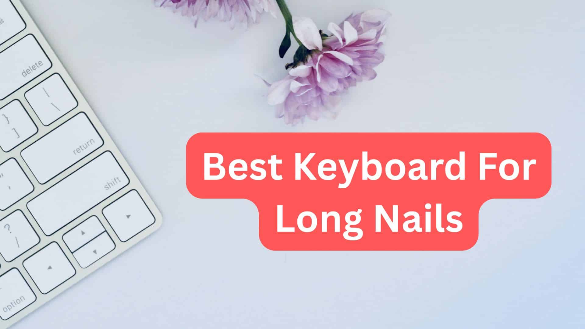 best keyboard for long nails